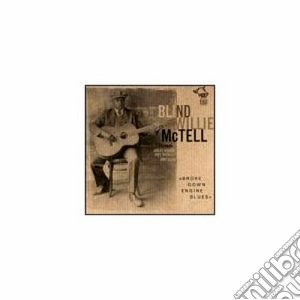 Blind Willie Mctell - Broke Down Engine Blues cd musicale di Mc tell blind willie
