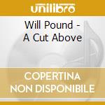 Will Pound - A Cut Above cd