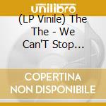 (LP Vinile) The The - We Can'T Stop What'S Coming (7