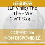 (LP Vinile) The The - We Can'T Stop What'S Coming (7') vinile