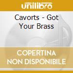 Cavorts - Got Your Brass cd musicale di Cavorts