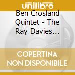 Ben Crosland Quintet - The Ray Davies Songbook cd musicale di Ben Crosland Quintet