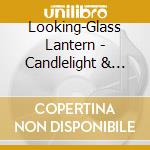 Looking-Glass Lantern - Candlelight & Empire cd