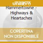 Hammertowne - Highways & Heartaches cd