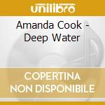Amanda Cook - Deep Water cd musicale di Amanda Cook