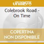 Colebrook Road - On Time cd