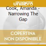 Cook, Amanda - Narrowing The Gap cd