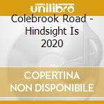 Colebrook Road - Hindsight Is 2020 cd