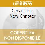 Cedar Hill - New Chapter cd