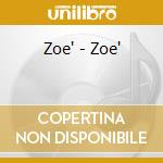 Zoe' - Zoe' cd musicale di Zoe'