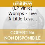 (LP Vinile) Womps - Live A Little Less / Dreams On (7
