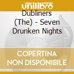 Dubliners (The) - Seven Drunken Nights cd