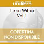 From Within Vol.1 cd musicale di Pete & hawt Namlook