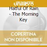 Hatful Of Rain - The Morning Key cd