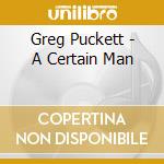 Greg Puckett - A Certain Man cd