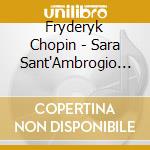 Fryderyk Chopin - Sara Sant'Ambrogio & Robert Koenig - The Chopin Collection