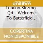 London Klezmer Qrt - Welcome To Butterfield Green cd