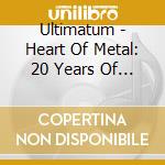 Ultimatum - Heart Of Metal: 20 Years Of Ultimatum cd