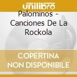 Palominos - Canciones De La Rockola cd