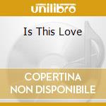 Is This Love cd