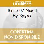 Rinse 07 Mixed By Spyro cd musicale di Rinse Recordings