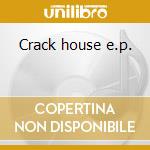 Crack house e.p. cd