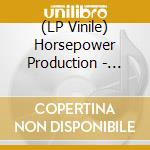 (LP Vinile) Horsepower Production - Good Ole Dayz/justify lp vinile di Productio Horsepower