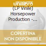 (LP Vinile) Horsepower Production - Good Ole Dayz/justify vinile