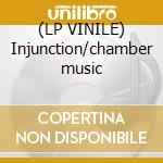 (LP VINILE) Injunction/chamber music cd