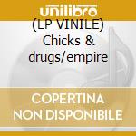 (LP VINILE) Chicks & drugs/empire cd