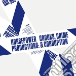 (LP Vinile) Horsepower Production - Crooks, Crime & Corruption (2 Lp) vinile