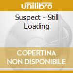 Suspect - Still Loading cd