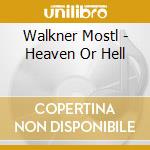 Walkner Mostl - Heaven Or Hell cd