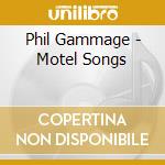 Phil Gammage - Motel Songs