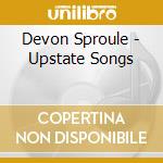 Devon Sproule - Upstate Songs cd