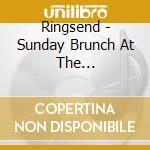 Ringsend - Sunday Brunch At The Gentlemen'S Club cd