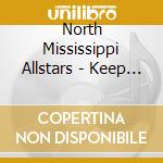 North Mississippi Allstars - Keep On Marchin' cd musicale di NORTH MISSISSIPPI ALL STAR