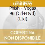 Phish - Vegas 96 (Cd+Dvd) (Ltd) cd