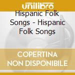 Hispanic Folk Songs - Hispanic Folk Songs cd