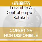 Ensamble A Contratiempo - Katuketi cd