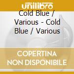Cold Blue / Various - Cold Blue / Various cd