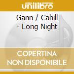 Gann / Cahill - Long Night cd