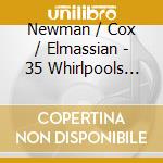Newman / Cox / Elmassian - 35 Whirlpools Below Sound cd