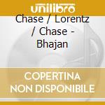 Chase / Lorentz / Chase - Bhajan cd