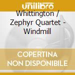 Whittington / Zephyr Quartet - Windmill cd