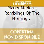 Maury Merkin - Ramblings Of The Morning Following A Sleepless Night cd
