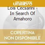 Lois Cecsarini - In Search Of Amahoro cd