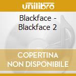 Blackface - Blackface 2 cd