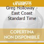 Greg Holloway - East Coast Standard Time cd