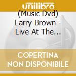 (Music Dvd) Larry Brown - Live At The Mid-Atlantic Jazz Festival cd